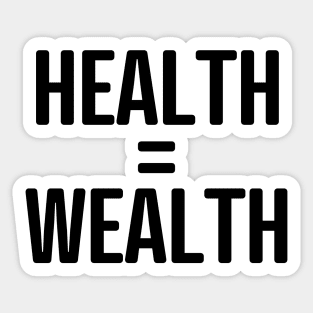 HEALTH = WEALTH Sticker